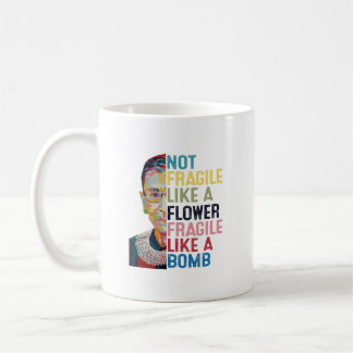 Mug Pas Fragile Comme Une Fleur Mais Une Bombe Ruth Gi