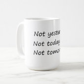 Mug Pas Hier Aujourd'Hui Demain - Drôle (Devant gauche)