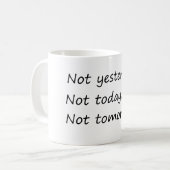 Mug Pas Hier Aujourd'Hui Demain - Drôle (Devant gauche)