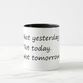 Mug Pas Hier Aujourd'Hui Demain - Drôle (Centre)