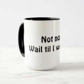 Mug Pas maintenant ! Attends que je me réveille (Devant gauche)