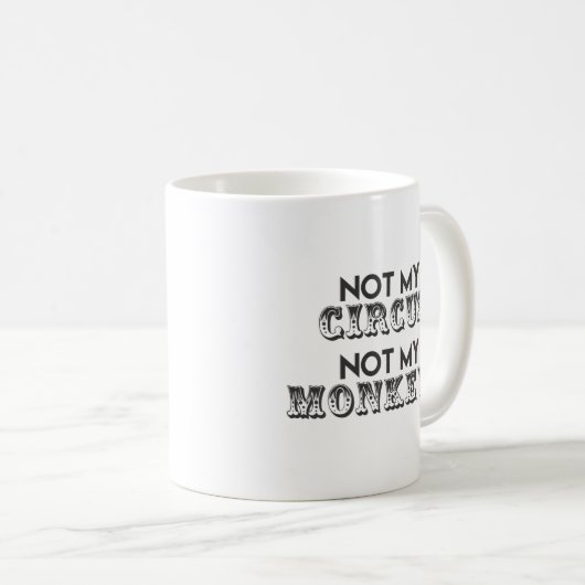 Mug Pas mon cirque - Citation drôle (Devant droit)