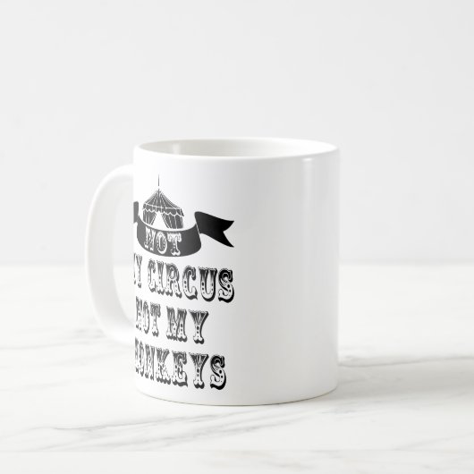 Mug Pas mon cirque, pas mes singes (Devant gauche)