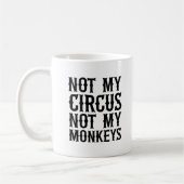 Mug Pas mon cirque, pas mes singes (Gauche)