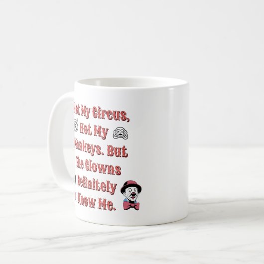 Mug Pas Mon Cirque, Pas Mes Singes. (Devant gauche)