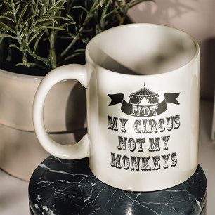 Mug Pas mon cirque, pas mes singes