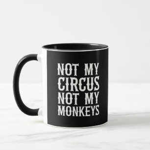 Mug Pas mon cirque, pas mes singes
