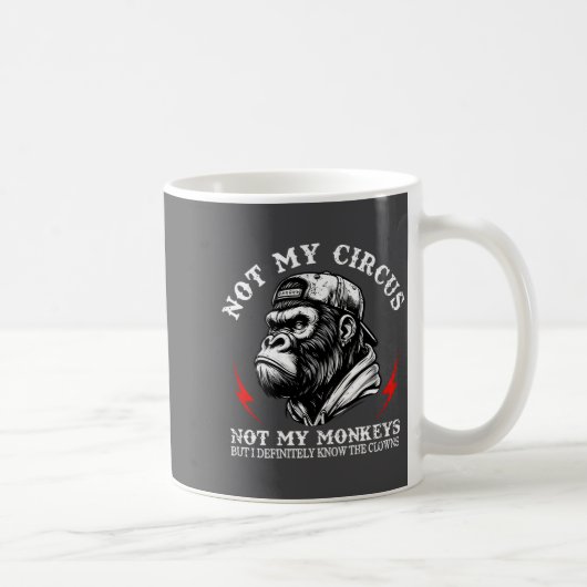 Mug Pas Mon Cirque Pas Mes Singes Je Connais Tous Les (Droite)