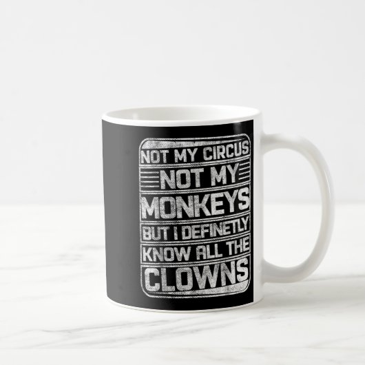 Mug Pas Mon Cirque Pas Mes Singes Mais Je Connais Tout (Droite)
