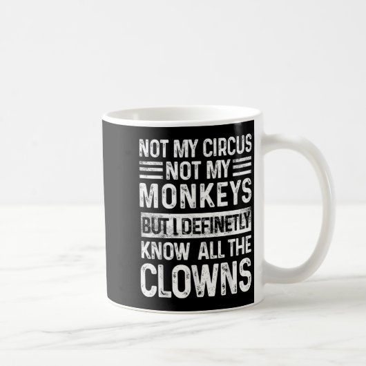 Mug Pas Mon Cirque Pas Mes Singes Mais Je Connais Tout (Droite)