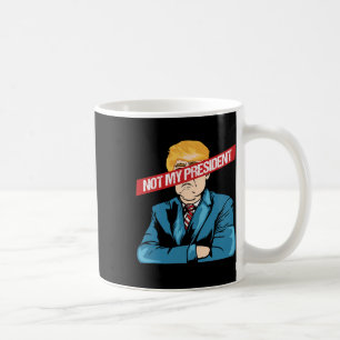 Mug Pas Mon Président Anti Trump Protestation Liberté