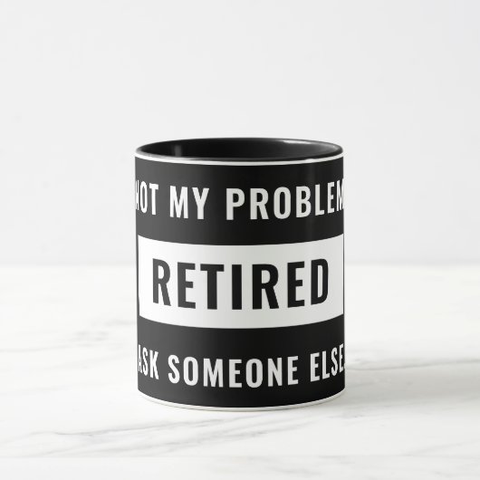 Mug Pas mon problème Retraité Funny Retraite Humour de (Centre)