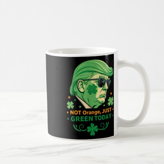 Mug Pas Orange, Juste Vert Aujourd'Hui - Drôle Trump S (Droite)
