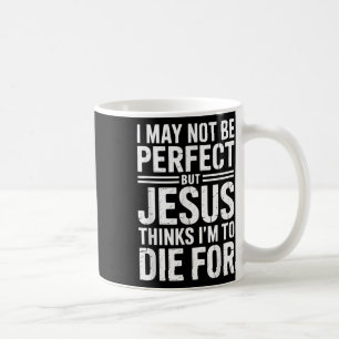 Mug Pas Parfait Mais Jésus Est Mort Pour Moi Chrétien