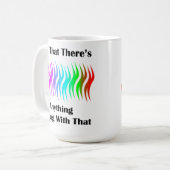 Mug Pas qu'il n'y ait rien de mal à ça (Devant gauche)