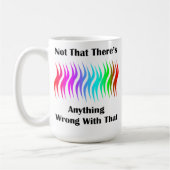 Mug Pas qu'il n'y ait rien de mal à ça (Gauche)