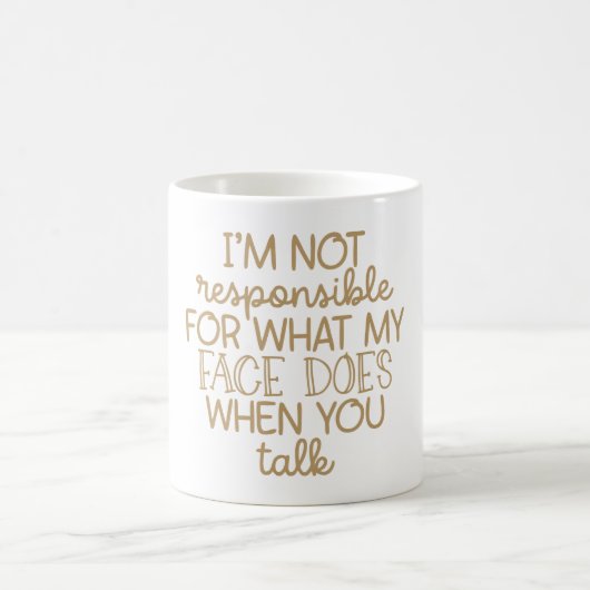Mug Pas Responsable De Ce Que Mon Visage Fait (Centre)