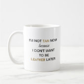 Mug Pas Tan maintenant drôle (Gauche)