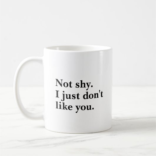 Mug Pas timide. Je n'aime simplement pas que vous disi (Gauche)
