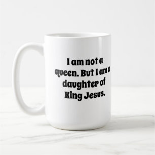 Mug Pas une reine, fille du roi Jésus