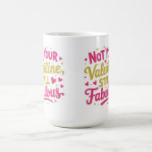 Mug Pas votre valentin, toujours Fabulous (Centre)