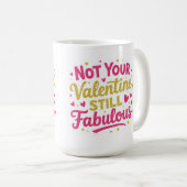 Mug Pas votre valentin, toujours Fabulous (Devant droit)