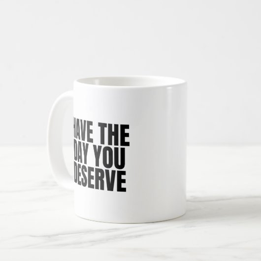 Mug Passe le jour que tu mérites (Devant gauche)