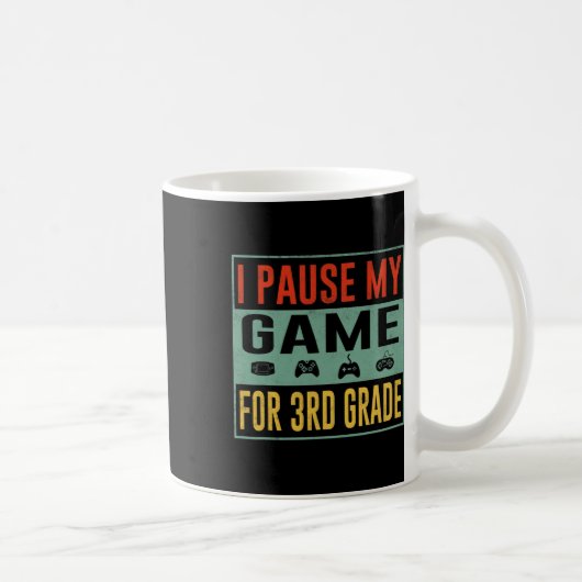 Mug Pause My Game For 3rd Grade Student Ck To School T (Droite)