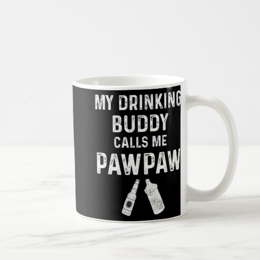 Mug Paw Paw New Grandpa Pawpaw Funny My Drinking Buddy (Droite)