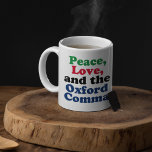 Mug Peace Love Oxford Comma English Grammar Humour<br><div class="desc">Paix,  love,  et le Comma d'Oxford. A hilarious punctuation mug with proper use of the Oxford comma. This funny grammar joke will be a hit with an English literature teacher or writer.</div>