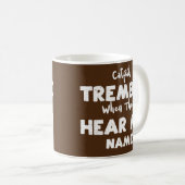 Mug Pêcher Le Catfish Tremble Quand Ils Entendent Mon  (Devant droit)