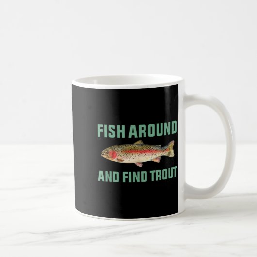 Mug Pêchez Autour Et Trouvez La Truite Blague De Pêche (Droite)