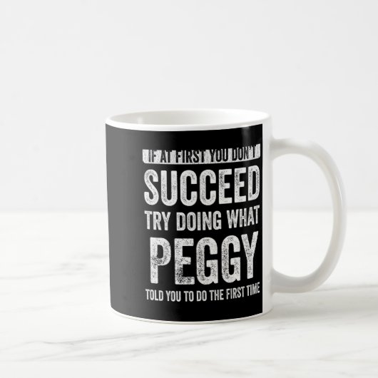 Mug Peggy If At First You Dont Succeed Try Doing What  (Droite)