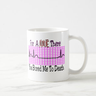 Mug Pendant une minute là ENNUYÉE M'À LA MORT