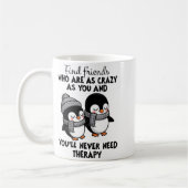 Mug Penguin Find Friends Who Are As Crazy As You & (Gauche)