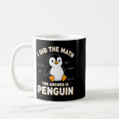 Mug Penguin I Did The Math The Answer Is Penguin - Fun (Gauche)