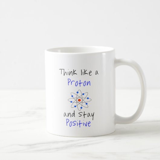 Mug Pensez à un proton et restez positif (Droite)