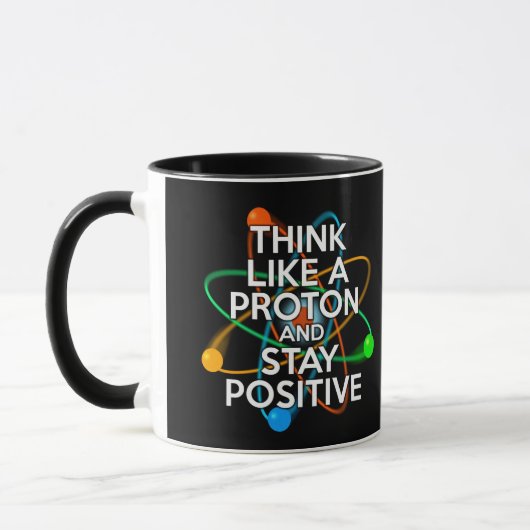 MUG PENSEZ À UN PROTON ET RESTEZ POSITIF (Gauche)