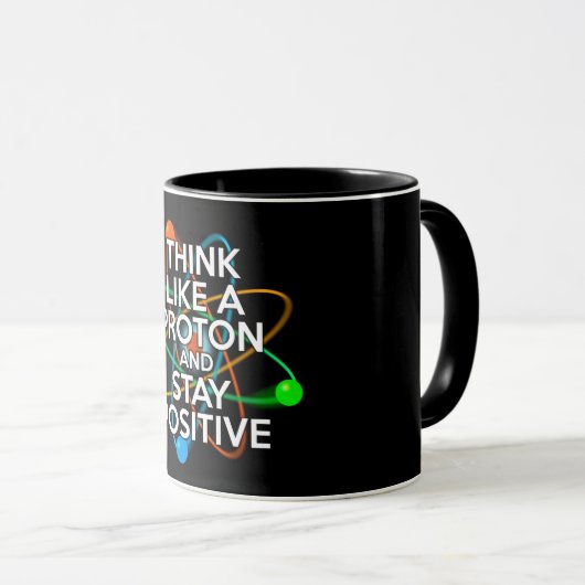 MUG PENSEZ À UN PROTON ET RESTEZ POSITIF (Devant droit)