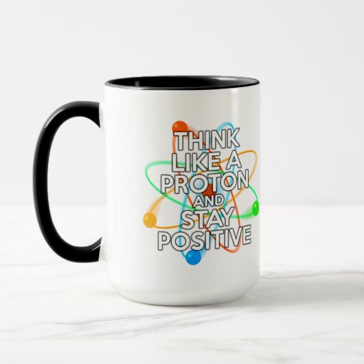 MUG PENSEZ À UN PROTON ET RESTEZ POSITIF (Gauche)