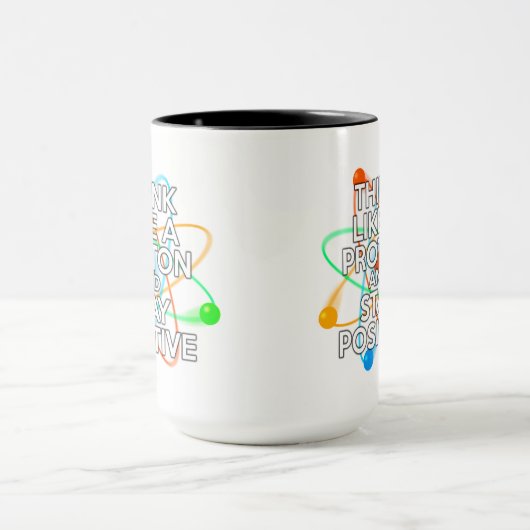MUG PENSEZ À UN PROTON ET RESTEZ POSITIF (Centre)