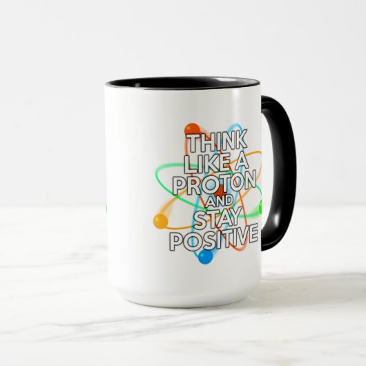 MUG PENSEZ À UN PROTON ET RESTEZ POSITIF (Devant droit)