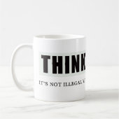 Mug Pensez. Ce N'Est Pas Encore Illégal (Gauche)