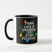 MUG PENSEZ COMME UN PROTON ET RESTEZ POSITIF (Gauche)