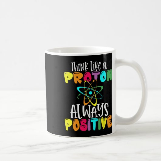 Mug Pensez comme un proton Restez positif Drôle de sci (Droite)