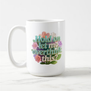 Mug Pensez trop à ce panneau de texte humoristique flo
