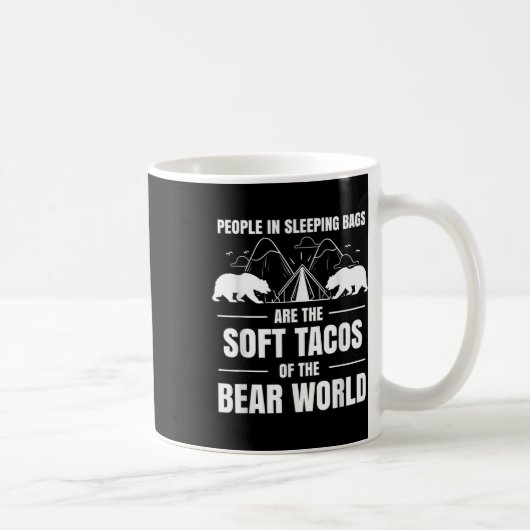 Mug People In Sleeping Bags Are Soft Tacos Bear World (Droite)