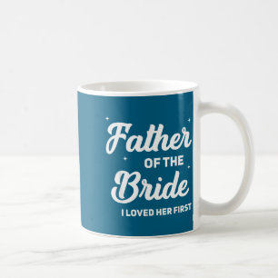 Mug Père de la mariée a aimé le premier mariage drôle
