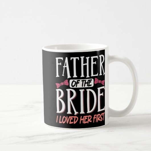 Mug Père de la mariée je l'ai aimée en premier (Droite)