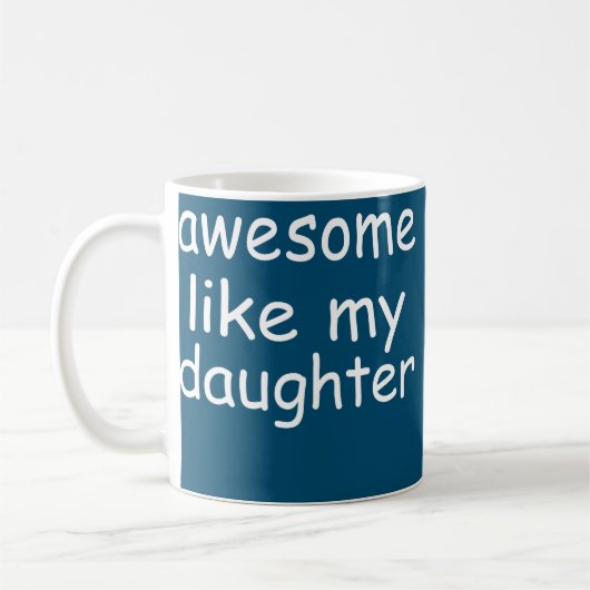 Mug Pères Drôle Papa Awesome Comme Ma Fille  (Gauche)
